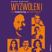 : Wyzwoleni. Czy freelancing jest dla Ciebie? - audiobook