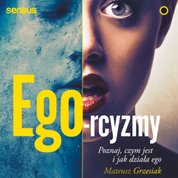 : Ego-rcyzmy. Poznaj, czym jest i jak działa ego - audiobook