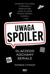 : Uwaga, spoiler! Dlaczego kochamy seriale - ebook