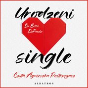 : Urodzeni single. Siła, wolność i radość z życia w pojedynkę - audiobook