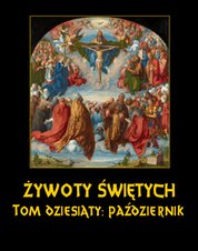 : Żywoty świętych Pańskich. Październik - ebooki