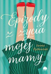 : Epizody z życia mojej mamy - ebook