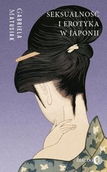 : SEKSUALNOŚĆ I EROTYKA W JAPONII. Kultura - Sztuka - Społeczeństwo - ebook
