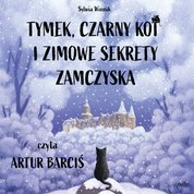 : Tymek, Czarny Kot i zimowe sekrety zamczyska - audiobook