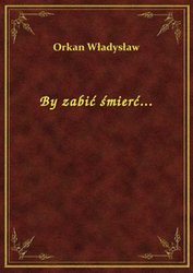 : By zabić śmierć... - ebook