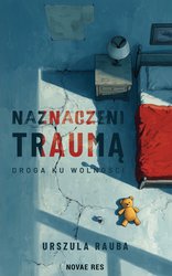 : Naznaczeni traumą. Droga ku wolności - ebook