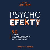 : PSYCHOefekty. 50 zjawisk psychologicznych, które wpływają na Twoje życie - audiobook