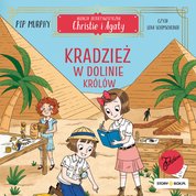 : Agencja detektywistyczna Christie i Agaty. Tom 3. Kradzież w Dolinie Królów - audiobook